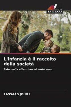 L'infanzia è il raccolto della società