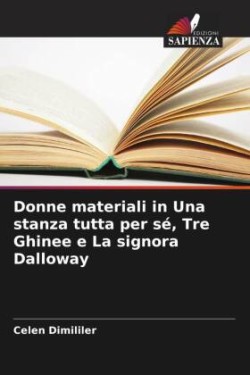 Donne materiali in Una stanza tutta per sé, Tre Ghinee e La signora Dalloway