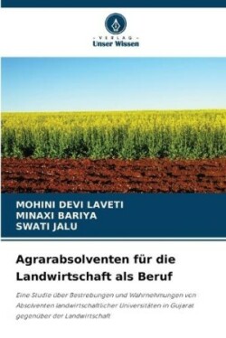 Agrarabsolventen für die Landwirtschaft als Beruf