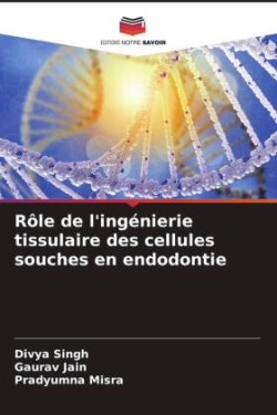 Rôle de l'ingénierie tissulaire des cellules souches en endodontie