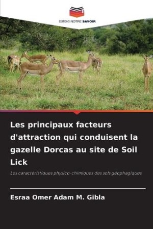 Les principaux facteurs d'attraction qui conduisent la gazelle Dorcas au site de Soil Lick