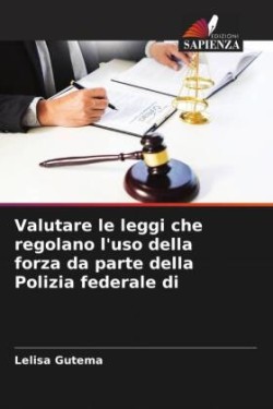 Valutare le leggi che regolano l'uso della forza da parte della Polizia federale di