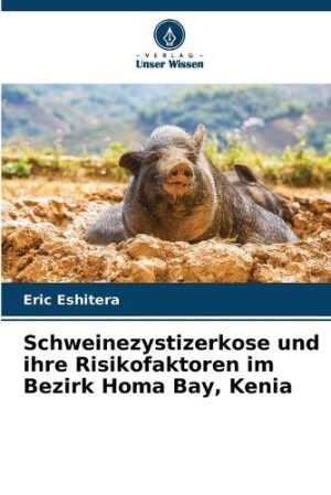 Schweinezystizerkose und ihre Risikofaktoren im Bezirk Homa Bay, Kenia