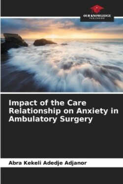 Impact of the Care Relationship on Anxiety in Ambulatory Surgery