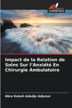 Impact de la Relation de Soins Sur l'Anxiété En Chirurgie Ambulatoire