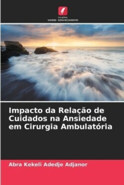 Impacto da Relação de Cuidados na Ansiedade em Cirurgia Ambulatória