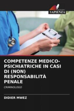 Competenze Medico-Psichiatriche in Casi Di (Non) Responsabilità Penale