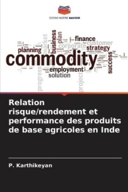 Relation risque/rendement et performance des produits de base agricoles en Inde