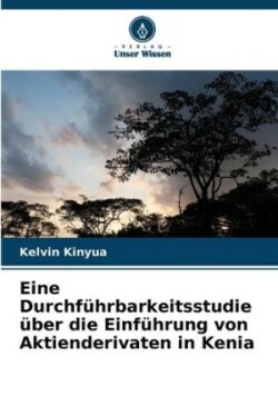 Eine Durchführbarkeitsstudie über die Einführung von Aktienderivaten in Kenia