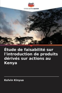 �tude de faisabilit� sur l'introduction de produits d�riv�s sur actions au Kenya