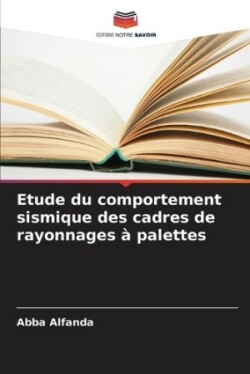 Etude du comportement sismique des cadres de rayonnages à palettes