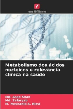 Metabolismo dos ácidos nucleicos e relevância clínica na saúde