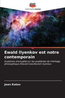 Ewald Ilyenkov est notre contemporain