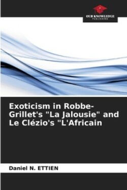 Exoticism in Robbe-Grillet's "La Jalousie" and Le Cl�zio's "L'Africain