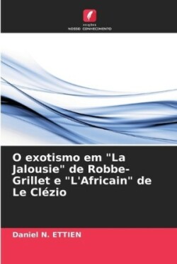 O exotismo em "La Jalousie" de Robbe-Grillet e "L'Africain" de Le Cl�zio