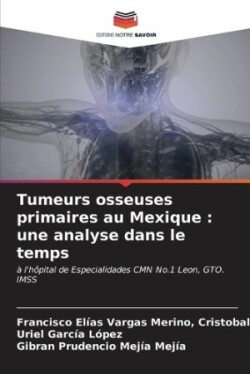 Tumeurs osseuses primaires au Mexique