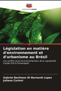 L�gislation en mati�re d'environnement et d'urbanisme au Br�sil