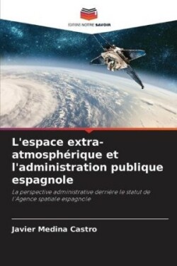 L'espace extra-atmosph�rique et l'administration publique espagnole