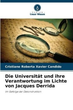 Universit�t und ihre Verantwortung im Lichte von Jacques Derrida