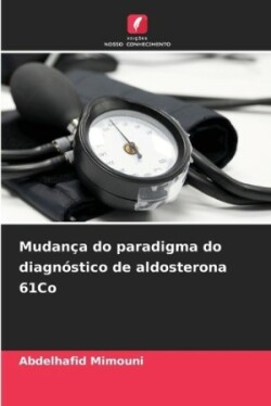 Mudan�a do paradigma do diagn�stico de aldosterona 61Co