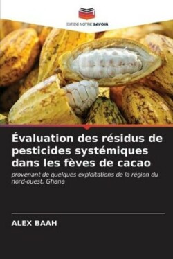 �valuation des r�sidus de pesticides syst�miques dans les f�ves de cacao