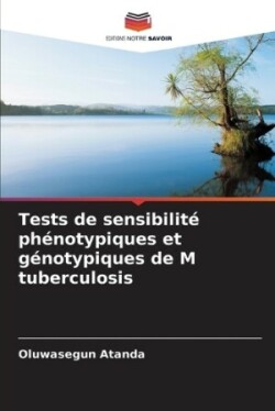 Tests de sensibilit� ph�notypiques et g�notypiques de M tuberculosis
