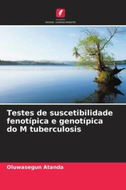 Testes de suscetibilidade fenotípica e genotípica do M tuberculosis