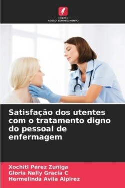 Satisfa��o dos utentes com o tratamento digno do pessoal de enfermagem