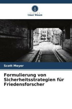 Formulierung von Sicherheitsstrategien für Friedensforscher