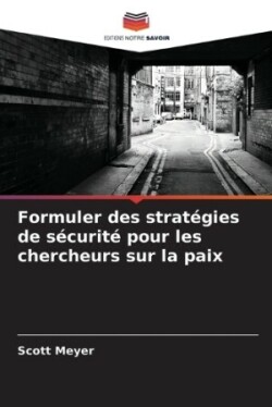 Formuler des strat�gies de s�curit� pour les chercheurs sur la paix