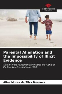 Parental Alienation and the Impossibility of Illicit Evidence