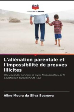 L'aliénation parentale et l'impossibilité de preuves illicites