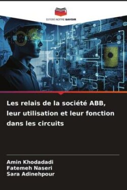 Les relais de la société ABB, leur utilisation et leur fonction dans les circuits