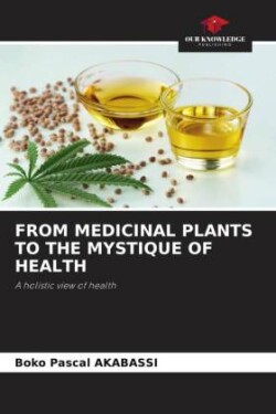 From Medicinal Plants to the Mystique of Health