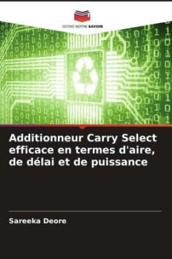 Additionneur Carry Select efficace en termes d'aire, de délai et de puissance