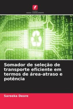 Somador de seleção de transporte eficiente em termos de área-atraso e potência