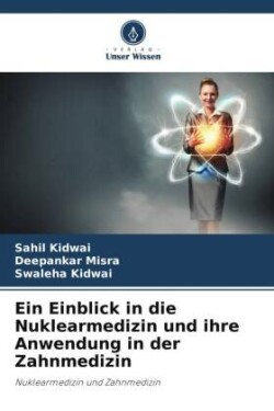 Einblick in die Nuklearmedizin und ihre Anwendung in der Zahnmedizin