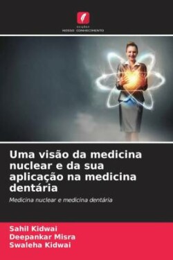 Uma visão da medicina nuclear e da sua aplicação na medicina dentária