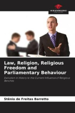 Law, Religion, Religious Freedom and Parliamentary Behaviour