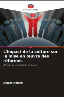 L'impact de la culture sur la mise en oeuvre des réformes