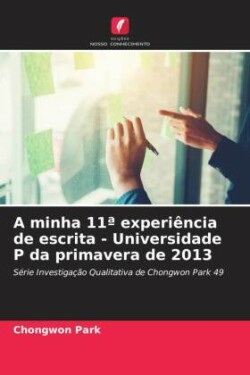 A minha 11a experiência de escrita - Universidade P da primavera de 2013