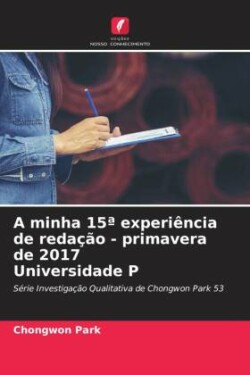 A minha 15a experiência de redação - primavera de 2017 Universidade P