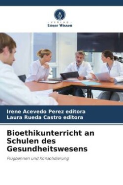 Bioethikunterricht an Schulen des Gesundheitswesens