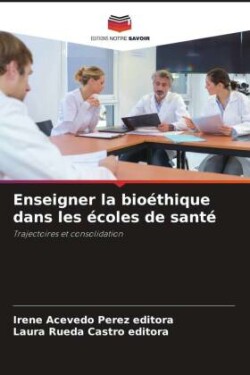 Enseigner la bioéthique dans les écoles de santé