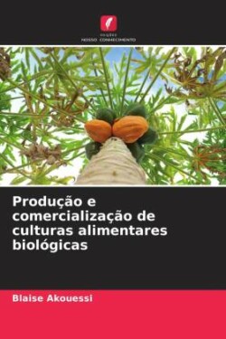 Produ��o e comercializa��o de culturas alimentares biol�gicas