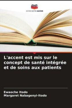 L'accent est mis sur le concept de santé intégrée et de soins aux patients