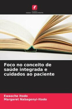 Foco no conceito de saúde integrada e cuidados ao paciente