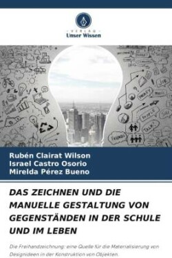 Zeichnen Und Die Manuelle Gestaltung Von Gegenständen in Der Schule Und Im Leben