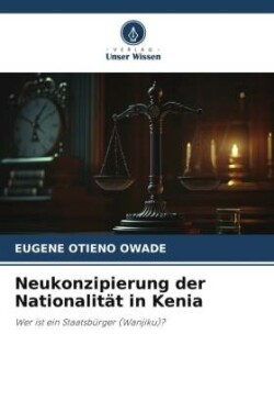 Neukonzipierung der Nationalität in Kenia