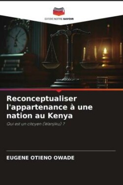 Reconceptualiser l'appartenance à une nation au Kenya